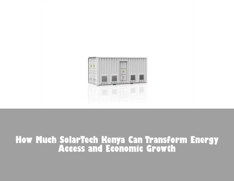 How Much SolarTech Kenya Can Transform Energy Access and Economic Growth