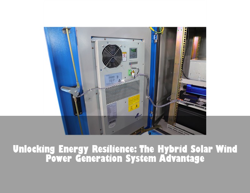 Unlocking Energy Resilience: The Hybrid Solar Wind Power Generation System Advantage