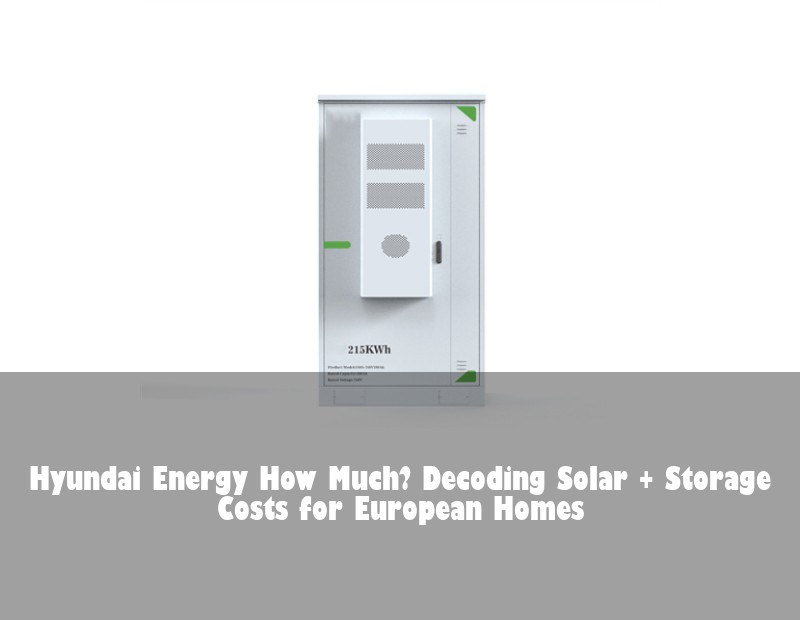 Hyundai Energy How Much? Decoding Solar + Storage Costs for European Homes