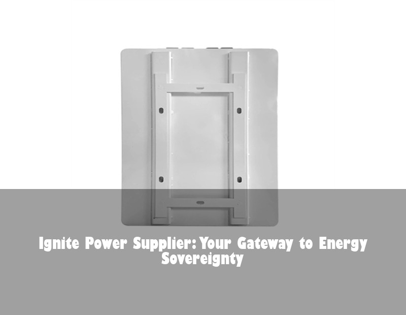 Ignite Power Supplier: Your Gateway to Energy Sovereignty