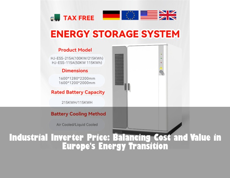 Industrial Inverter Price: Balancing Cost and Value in Europe's Energy Transition
