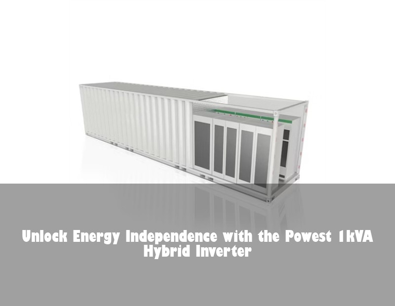 Unlock Energy Independence with the Powest 1kVA Hybrid Inverter | Huijue Solar