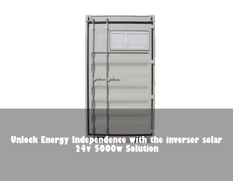 Unlock Energy Independence with the inversor solar 24v 5000w Solution