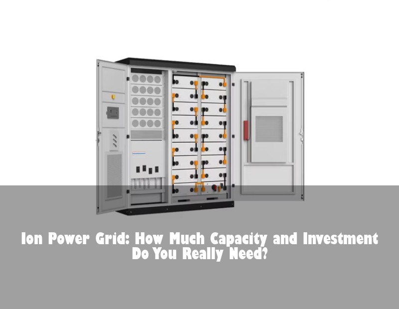 Ion Power Grid: How Much Capacity and Investment Do You Really Need?