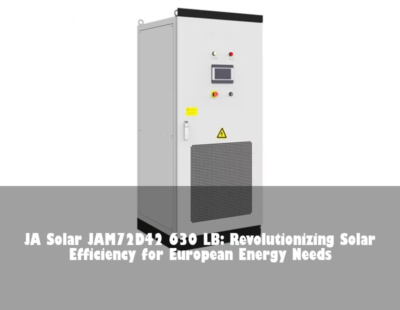 JA Solar JAM72D42 630 LB: Revolutionizing Solar Efficiency for European Energy Needs