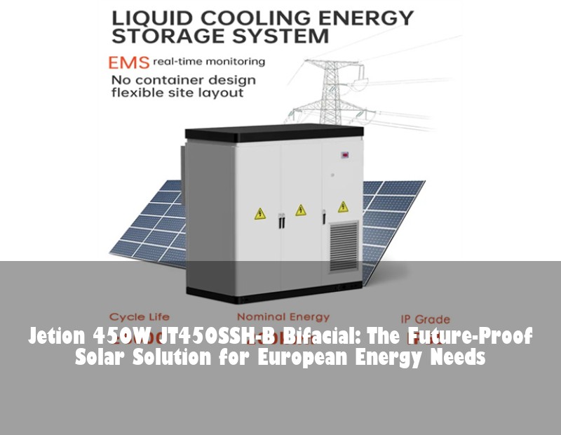 Jetion 450W JT450SSH-B Bifacial: The Future-Proof Solar Solution for European Energy Needs | Huijue Solar