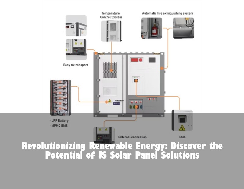 Revolutionizing Renewable Energy: Discover the Potential of JS Solar Panel Solutions