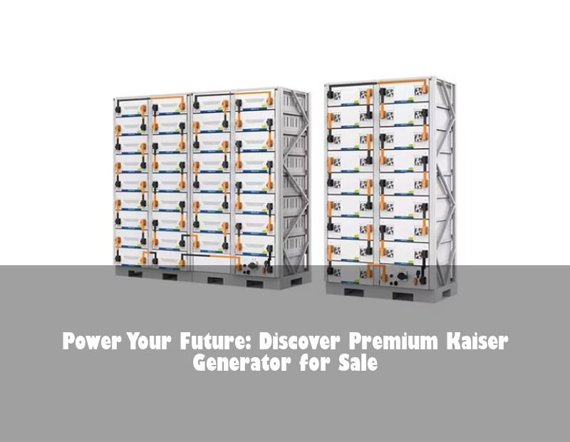 Power Your Future: Discover Premium Kaiser Generator for Sale