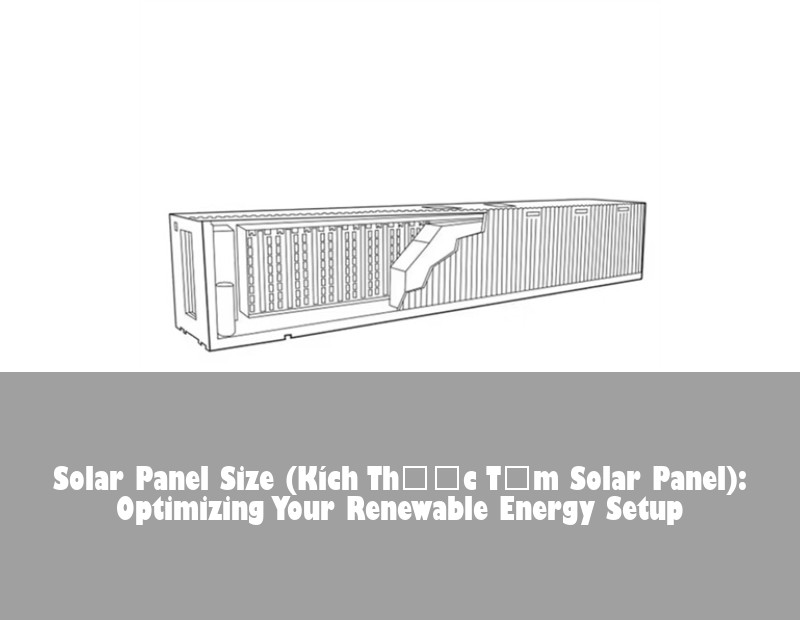 Solar Panel Size (Kích Thước Tấm Solar Panel): Optimizing Your Renewable Energy Setup