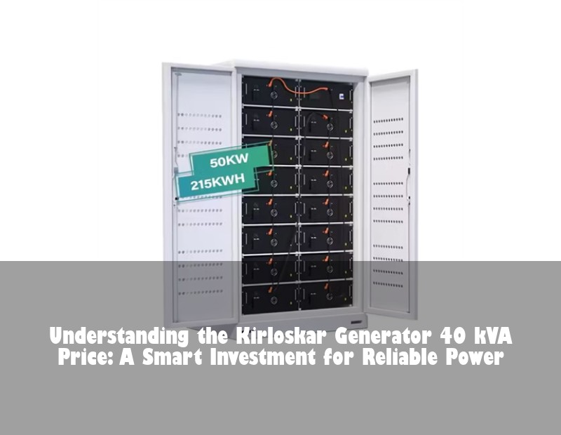Understanding the Kirloskar Generator 40 kVA Price: A Smart Investment for Reliable Power