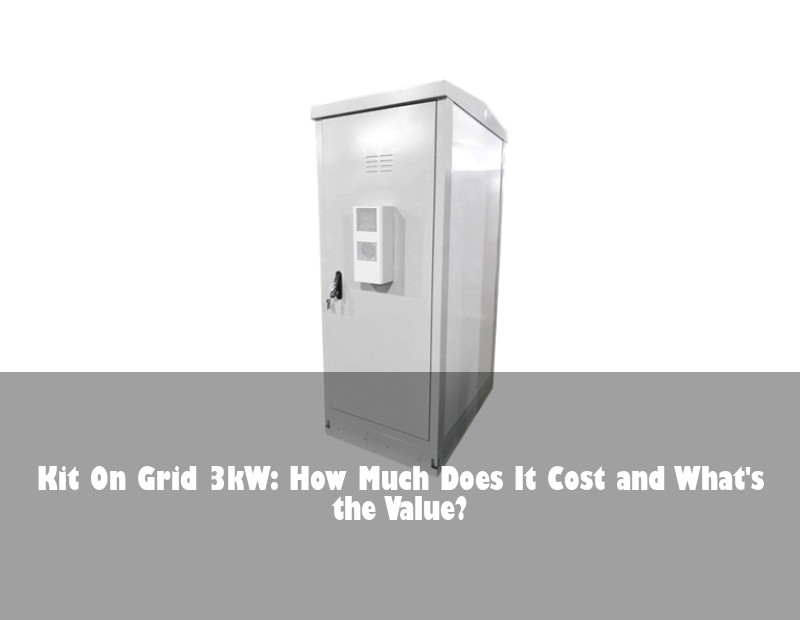 Kit On Grid 3kW: How Much Does It Cost and What's the Value?