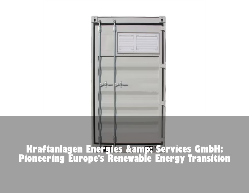 Kraftanlagen Energies &amp; Services GmbH: Pioneering Europe's Renewable Energy Transition