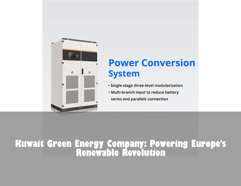 Kuwait Green Energy Company: Powering Europe's Renewable Revolution