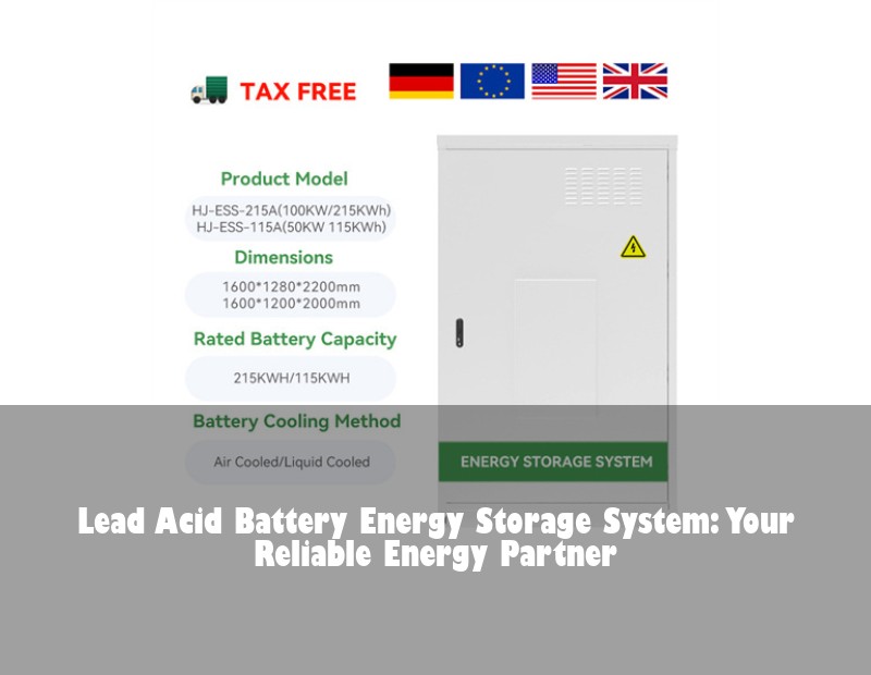Lead Acid Battery Energy Storage System: Your Reliable Energy Partner