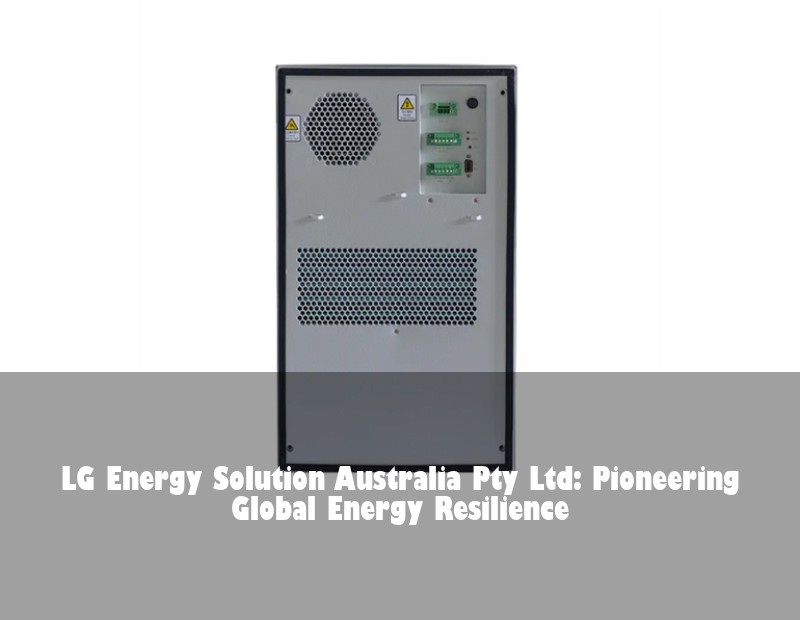 LG Energy Solution Australia Pty Ltd: Pioneering Global Energy Resilience