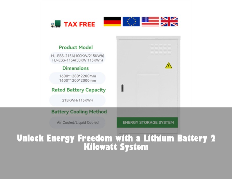 Unlock Energy Freedom with a Lithium Battery 2 Kilowatt System