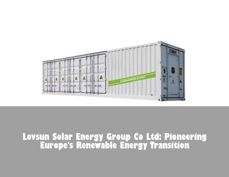 Lovsun Solar Energy Group Co Ltd: Pioneering Europe's Renewable Energy Transition
