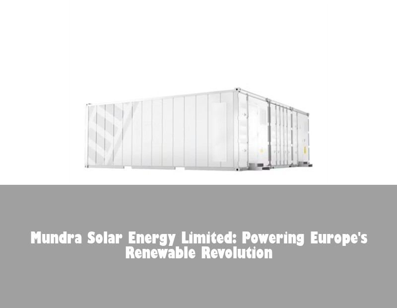 Mundra Solar Energy Limited: Powering Europe's Renewable Revolution