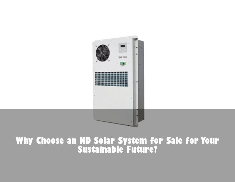 Why Choose an ND Solar System for Sale for Your Sustainable Future?