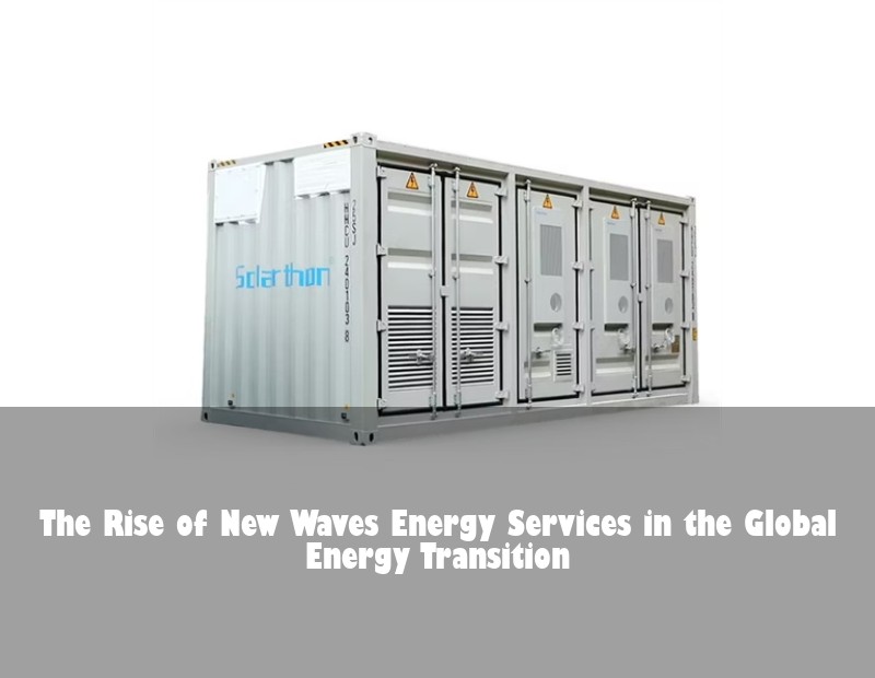 The Rise of New Waves Energy Services in the Global Energy Transition
