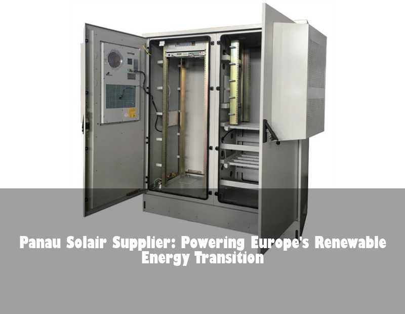 Panau Solair Supplier: Powering Europe's Renewable Energy Transition | Huijue Solar