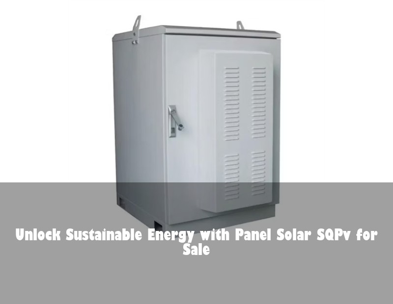 Unlock Sustainable Energy with Panel Solar SQPv for Sale