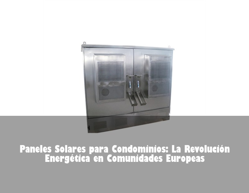 Paneles Solares para Condominios: La Revolución Energética en Comunidades Europeas | Huijue Solar