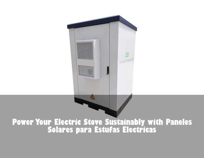 Power Your Electric Stove Sustainably with Paneles Solares para Estufas Electricas