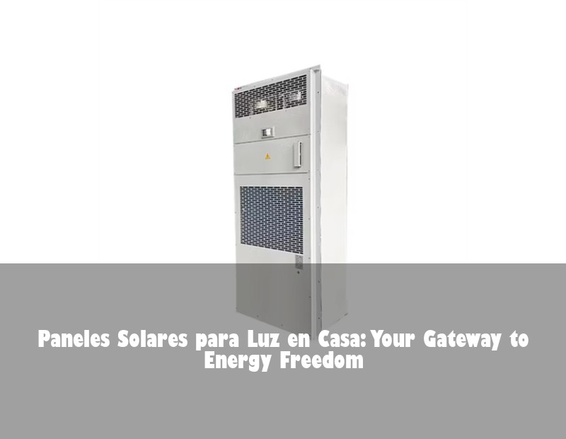 Paneles Solares para Luz en Casa: Your Gateway to Energy Freedom