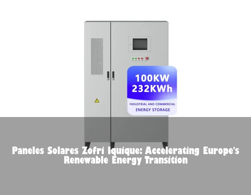 Paneles Solares Zofri Iquique: Accelerating Europe's Renewable Energy Transition