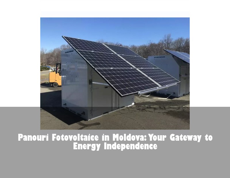 Panouri Fotovoltaice in Moldova: Your Gateway to Energy Independence