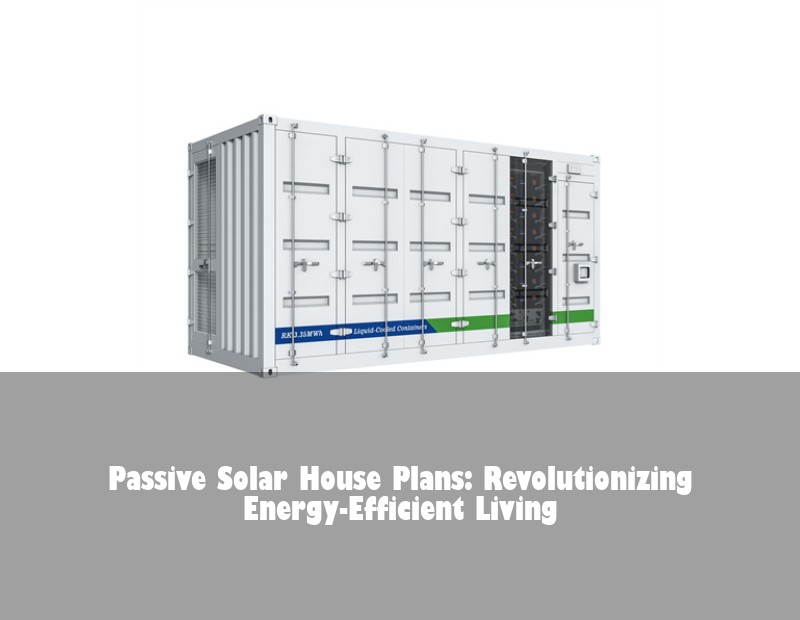 Passive Solar House Plans: Revolutionizing Energy-Efficient Living | Huijue Solar
