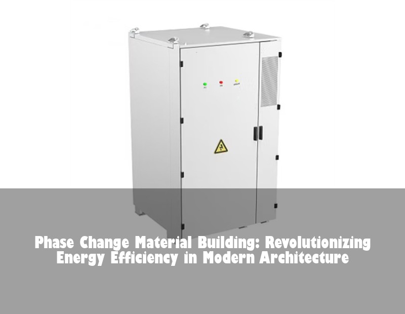 Phase Change Material Building: Revolutionizing Energy Efficiency in Modern Architecture | Huijue Solar