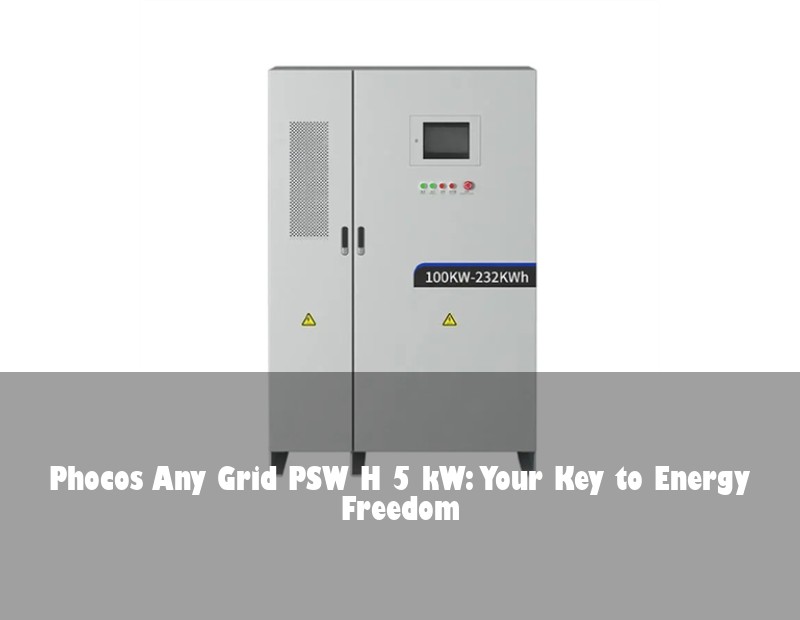 Phocos Any Grid PSW H 5 kW: Your Key to Energy Freedom