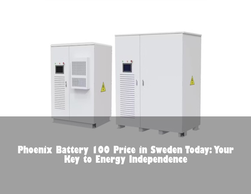 Phoenix Battery 100 Price in Sweden Today: Your Key to Energy Independence