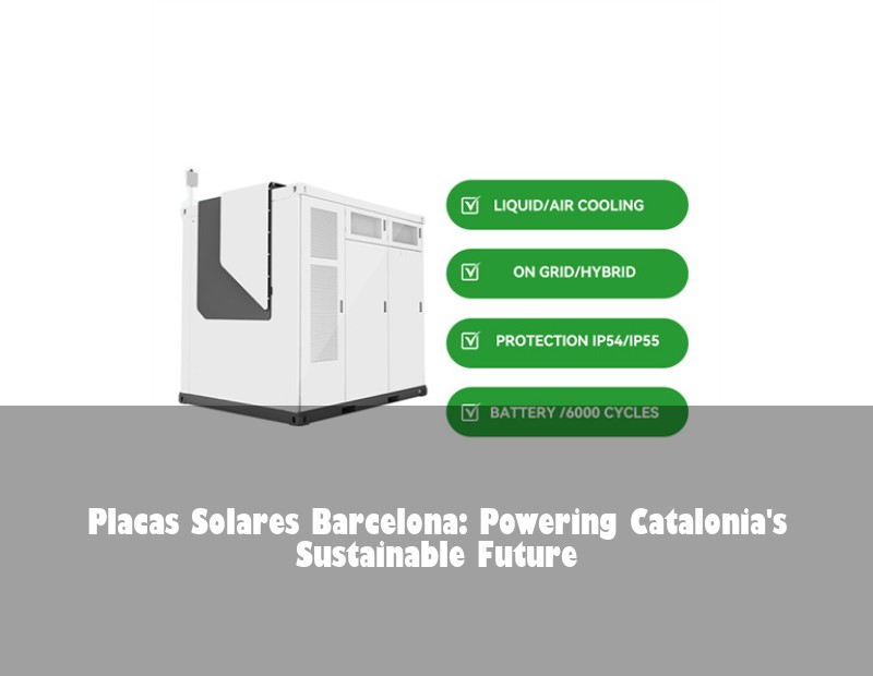 Placas Solares Barcelona: Powering Catalonia's Sustainable Future | Huijue Solar