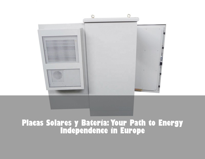 Placas Solares y Bateria: Your Path to Energy Independence in Europe