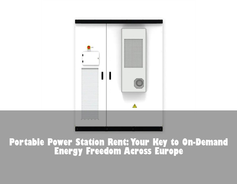 Portable Power Station Rent: Your Key to On-Demand Energy Freedom Across Europe | Huijue Solar