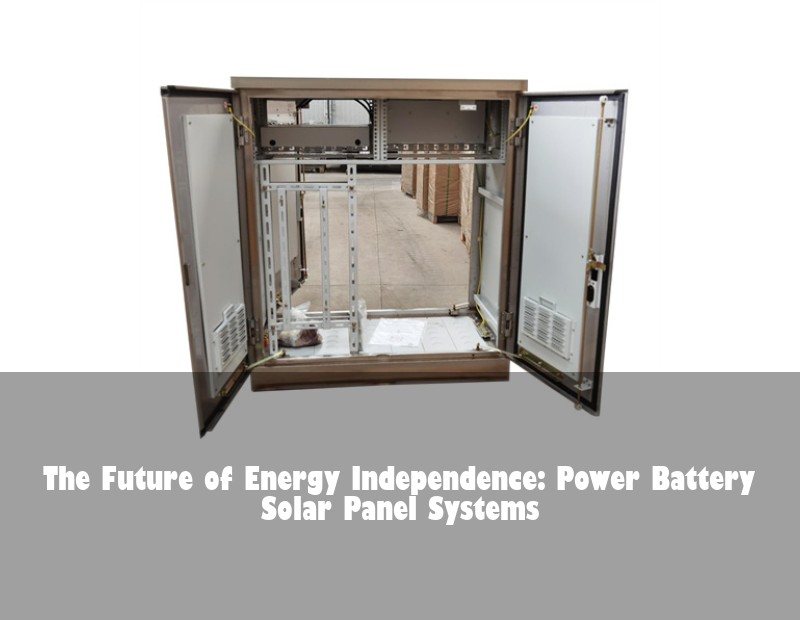 The Future of Energy Independence: Power Battery Solar Panel Systems