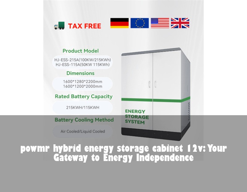 powmr hybrid energy storage cabinet 12v: Your Gateway to Energy Independence