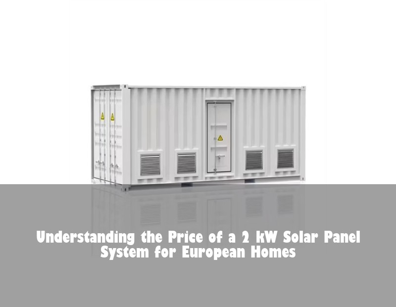 Understanding the Price of a 2 kW Solar Panel System for European Homes
