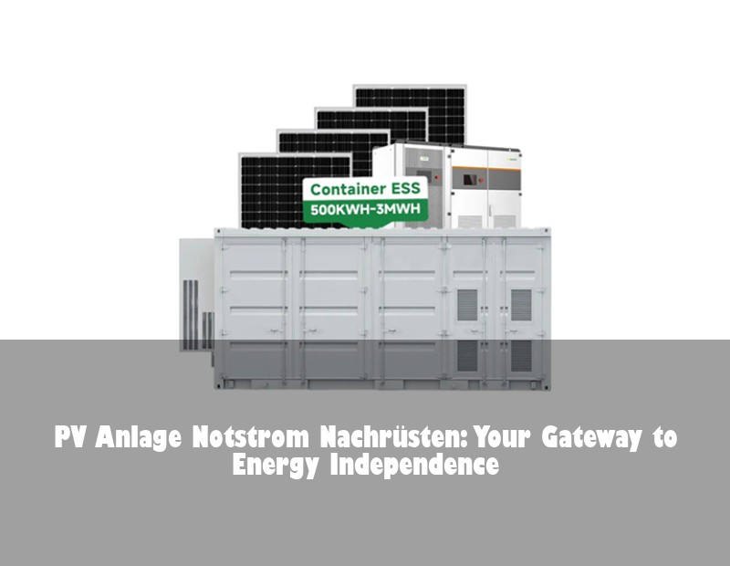 PV Anlage Notstrom Nachrüsten: Your Gateway to Energy Independence