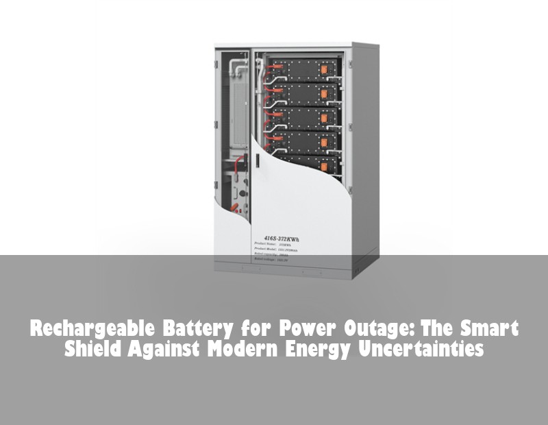 Rechargeable Battery for Power Outage: The Smart Shield Against Modern Energy Uncertainties