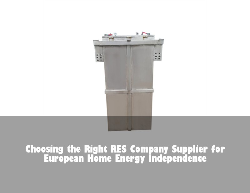 Choosing the Right RES Company Supplier for European Home Energy Independence