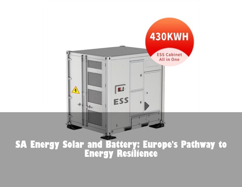 SA Energy Solar and Battery: Europe's Pathway to Energy Resilience