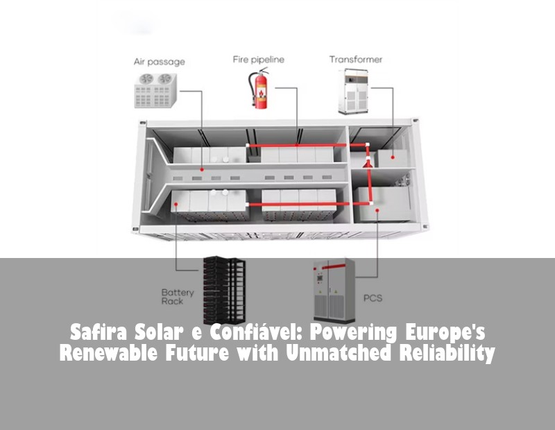 Safira Solar e Confiável: Powering Europe's Renewable Future with Unmatched Reliability | Huijue Solar
