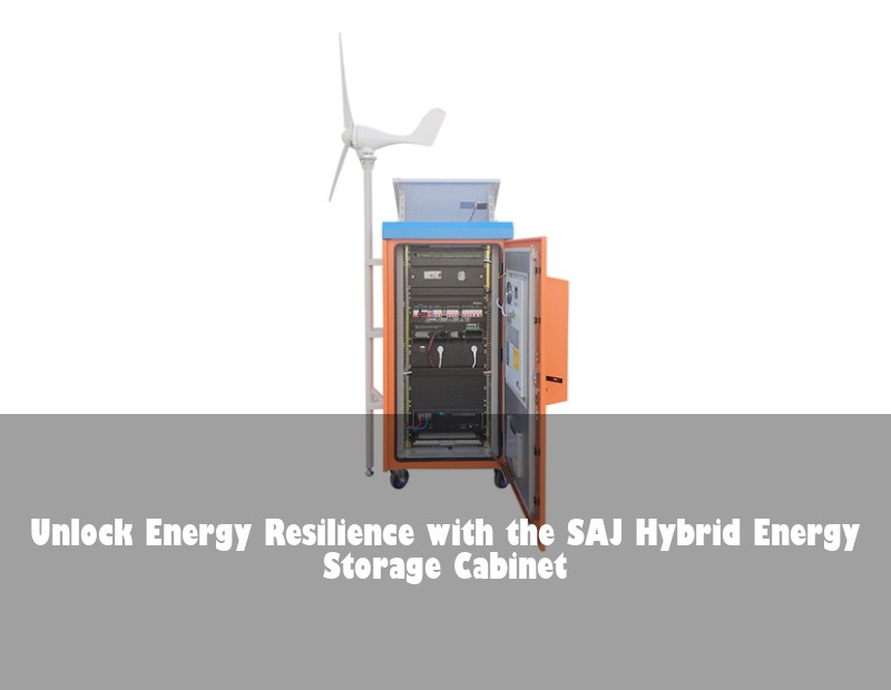 Unlock Energy Resilience with the SAJ Hybrid Energy Storage Cabinet