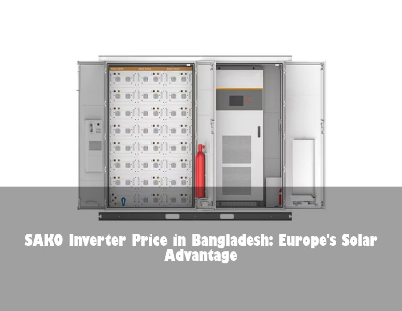 SAKO Inverter Price in Bangladesh: Europe's Solar Advantage