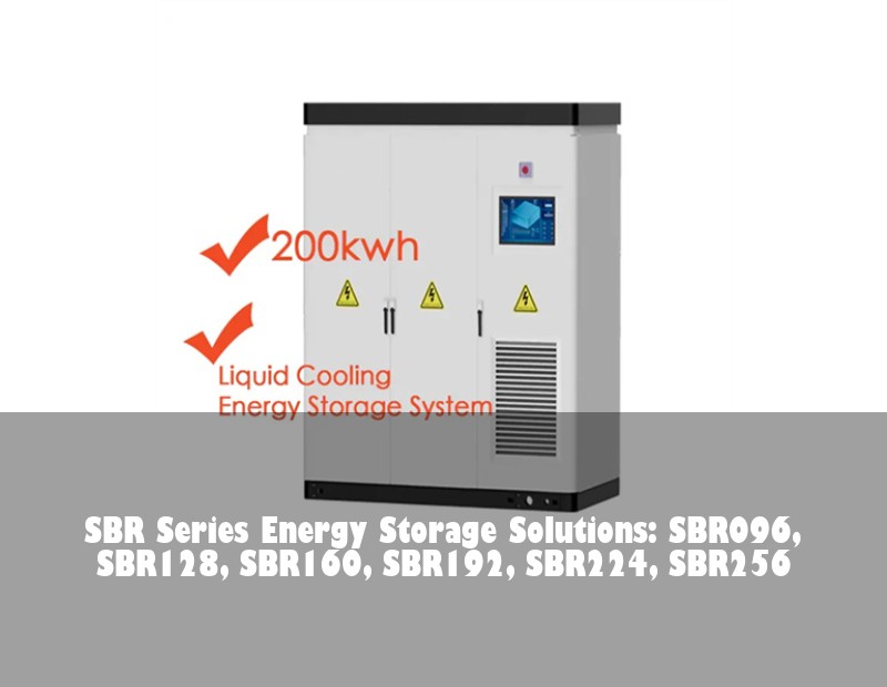 SBR Series Energy Storage Solutions: SBR096, SBR128, SBR160, SBR192, SBR224, SBR256