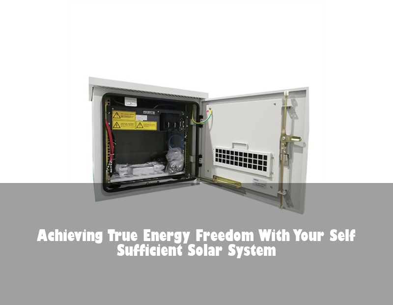 Achieving True Energy Freedom With Your Self Sufficient Solar System